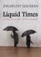 [Liquid Series 01] • Liquid Times